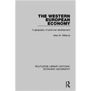 The Western European Economy (Routledge Library Editions: Economic Geography): A Geography of Post-War Development
