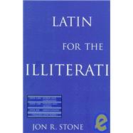 Latin for the Illiterati: Exorcizing the Ghosts of a Dead Language