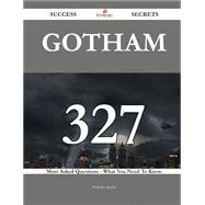 Gotham: 327 Most Asked Questions on Gotham - What You Need to Know