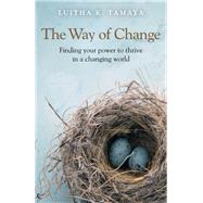 The Way of Change Finding your power to thrive in a changing world.