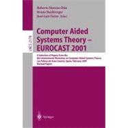 Computer Aided Systems Theory - EUROCAST 2001 : A Selection of Papers from the 8th International Workshop on Computer Aided Systems Theory, Las Palmas de Gran Canaria, Spain, February 2001, Revised Papers