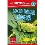 DK Super Readers Level 3 Bugs! Bugs! Bugs!