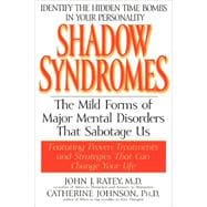 Shadow Syndromes The Mild Forms of Major Mental Disorders That Sabotage Us