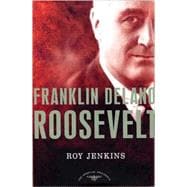 Franklin Delano Roosevelt The American Presidents Series: The 32nd President, 1933-1945