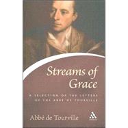 Streams of Grace A Selection of the Letters of the Abbe de Tourville,9780826479594