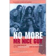 No More Mr. Nice Guy : The Inside Story of the Alice Cooper Group: By the Original Guitarist with the Band