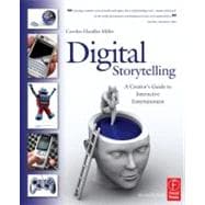 Digital Storytelling : A Creator's Guide to Interactive Entertainment