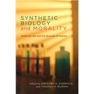 Synthetic Biology and Morality Artificial Life and the Bounds of Nature