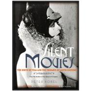 Silent Movies : The Birth of Film and the Triumph of Movie Culture