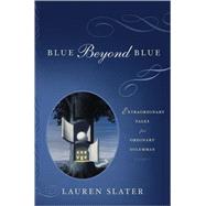 Blue Beyond Blue: Extraordinary Tales For Ordinary Dilemmas