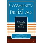 Community in the Digital Age Philosophy and Practice