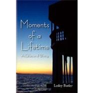 Moments of a Lifetime : A Collection of Writing