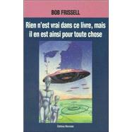 Rien n'est Vrai Dans Ce Livre, Mais Il en Est Ainsi pour Toute Chose : Nothing in This Book Is True, French-Language Edition