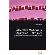 Integrative Medicine in Australian Health Care: A New Direction for Primary Health Care