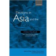 Elections in Asia and the Pacific: A Data Handbook Volume 2: South East Asia, East Asia, and the Pacific