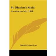 St Blasien's Maid : An Alsacian Idyl (1898)