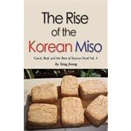 Rise of the korean Miso : Good, Bad, and the Best of Korean Food - Volume #1