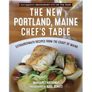 The New Portland, Maine, Chef's Table Extraordinary Recipes from the Coast of Maine