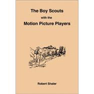 The Boy Scouts With the Motion Picture Players