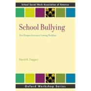 School Bullying New Perspectives on a Growing Problem