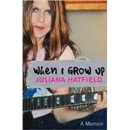 When I Grow Up : A Memoir
