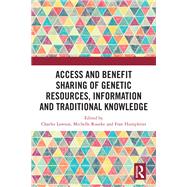 Access and Benefit Sharing of Genetic Resources, Information and Traditional Knowledge