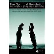 The Spiritual Revolution Why Religion is Giving Way to Spirituality