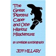 The Great Platypus Caper & Other Hilarious Misadventures