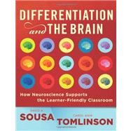 Differentiation and the Brain: How Neuroscience Supports the Learning-friendly Classroom