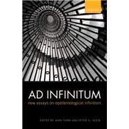 Ad Infinitum New Essays on Epistemological Infinitism