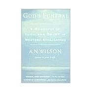 God's Funeral : A Biography of Faith and Doubt in Western Civilization