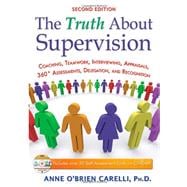 The Truth About Supervision: Coaching, Teamwork, Interviewing, Appraisals, 360 Assessments, Delegation, and Recognition