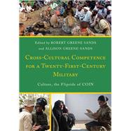 Cross-Cultural Competence for a Twenty-First-Century Military Culture, the Flipside of COIN
