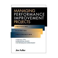 Managing Performance Improvement Projects Preparing, Planning, Implementing