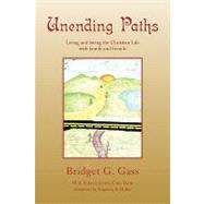 Unending Paths : Living and loving the Christian Life with family and Friends