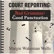 Court Reporting: Bad Grammar/Good Punctuation,9781881859598