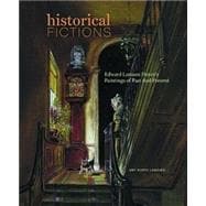 Historical Fictions : Edward Lamson Henry's Paintings of Past and Present