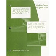 Working Papers, Volume 2, Chapters 16-27 for Warren/Reeve/Duchac's Managerial Accounting, 13th or Financial & Managerial Accounting, 13th