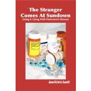 The Stranger Comes at Sundown: Living and Dying With Parkinson's Disease