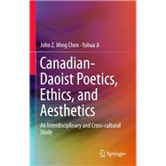 Canadian-Daoist Poetics, Ethics, and Aesthetics