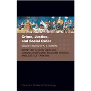 Crime, Justice, and Social Order Essays in Honour of A. E. Bottoms