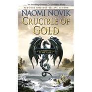 Crucible of Gold Book Seven of Temeraire