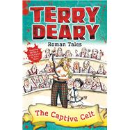 Terry Deary's Roman Tales the Captive Celt