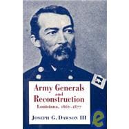 Army Generals and Reconstruction : Louisiana, 1862-1877