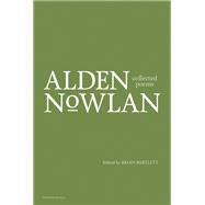 Alden Nowlan Collected Poems
