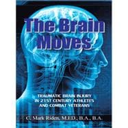 The Brain Moves: Traumatic Brain Injury in 21st Century Athletes and Combat Veterans