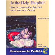 Is the Help Helpful? : How to Create Online Help That Meets Your Users' Needs