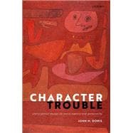 Character Trouble Undisciplined Essays on Moral Agency and Personality