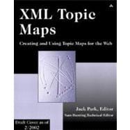 XML Topic Maps Creating and Using Topic Maps for the Web