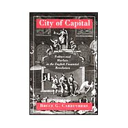 City of Capital : Politics and Markets in the English Financial Revolution
